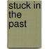 Stuck in the past