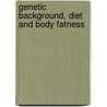 genetic background, diet and body fatness door A. Jellema