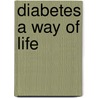 Diabetes a way of life door M. Mensink