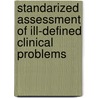 Standarized assessment of ill-defined clinical problems door B. Charlin