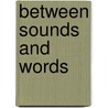 Between sounds and words door M.L. Bonte