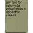 Any role for Chlamydia pneumoniae in ischaemic stroke?