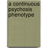 A continuous psychosis phenotype door M.S.S. Hanssen