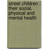 Street Children : their social, physical and mental health door D.O. Ayuku