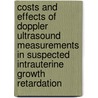 Costs and effects of Doppler ultrasound measurements in suspected intrauterine growth retardation door S.J. Nienhuis
