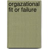 Orgazational fit or failure by M.G. Heijltjes