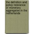The definition and policy relevance of monetary aggregates in the Netherlands