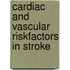Cardiac and vascular riskfactors in stroke