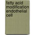 Fatty acid modification endothelial cell