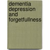 Dementia depression and forgetfullness door Verhey