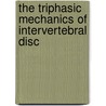The triphasic mechanics of intervertebral disc door J.M.A. Snijders
