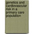 Genetics and cardiovascular risk in a primary care population