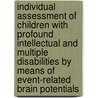 Individual assessment of children with profound intellectual and multiple disabilities by means of event-related brain potentials door M.J.R. Brinkman
