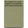 The impact of social capital on economic and social outcomes door I.S. Akçomak