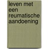 Leven met een reumatische aandoening by Witte
