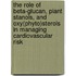 The role of beta-glucan, plant stanols, and oxy(phyto)sterols in managing cardiovascular risk