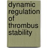 Dynamic regulation of thrombus stability by J.M.E.M. Cosemans
