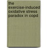The exercise-induced oxidative stress paradox in COPD by E.M. Mercken