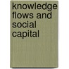 Knowledge Flows and Social Capital door S. Arora