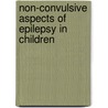 Non-convulsive aspects of epilepsy in children by J. Nicolai