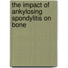 The impact of ankylosing spondylitis on bone door D. Vosse