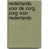 Nederlands voor de zorg, zorg voor Nederlands by F. van Duist