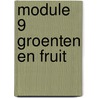 Module 9 groenten en fruit door W. Dolmans