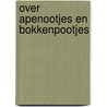 Over apenootjes en bokkenpootjes by Unknown