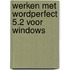 Werken met WordPerfect 5.2 voor Windows