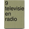 9 Televisie en radio door Onbekend