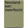Flevoland - een zwerftocht door Wylen