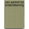 Van aanhef tot ondertekening by Rudolf Dekker