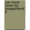 Van myne heren tot hoogachtend 2 by Rudolf Dekker