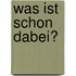Was ist schon dabei?