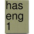 HAS ENG 1