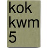 KOK KWM 5 by M. Koot