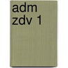 ADM ZDV 1 by J.J.A.W. Van Esch