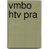 VMBO HTV PRA door J.J.A.W. Van Esch