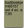 Badboekje M66157 set 4 ex. a 7,95 door Onbekend