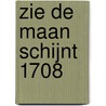 Zie de maan schijnt 1708 door Onbekend