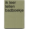 Ik leer tellen badboekje door Onbekend