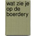 Wat zie je op de boerdery