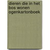 Dieren die in het bos wonen ogenkartonboek by Unknown