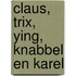 Claus, Trix, Ying, Knabbel en Karel