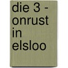 Die 3 - Onrust in Elsloo by H. Wolters
