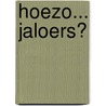 Hoezo... jaloers? by M. van Buitenen