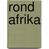 Rond Afrika by Marica van der Meer
