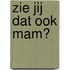 Zie jij dat ook mam?