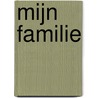 Mijn Familie by Mieke Dijkhuis en Lisa Havinga