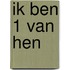 Ik ben 1 van hen